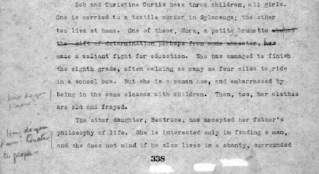 Typed manuscript with editor’s marks and marginalia, reading in part “Bob and Christine Curtis hve three children, all girls. One is married to a textile worker in Sylacauga; the other two live at home. One of these, Nora, a petite brunette [strikethrough] has made  vlint fight for education. She has managed to finish the eighth grade, often walking as many as four miles to ride in  school bus”